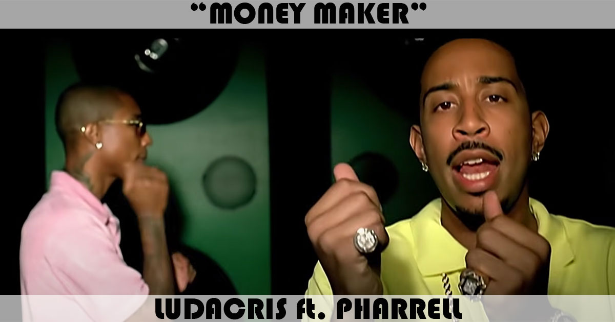 "Money Maker" by Ludacris "Money Maker" by Ludacris