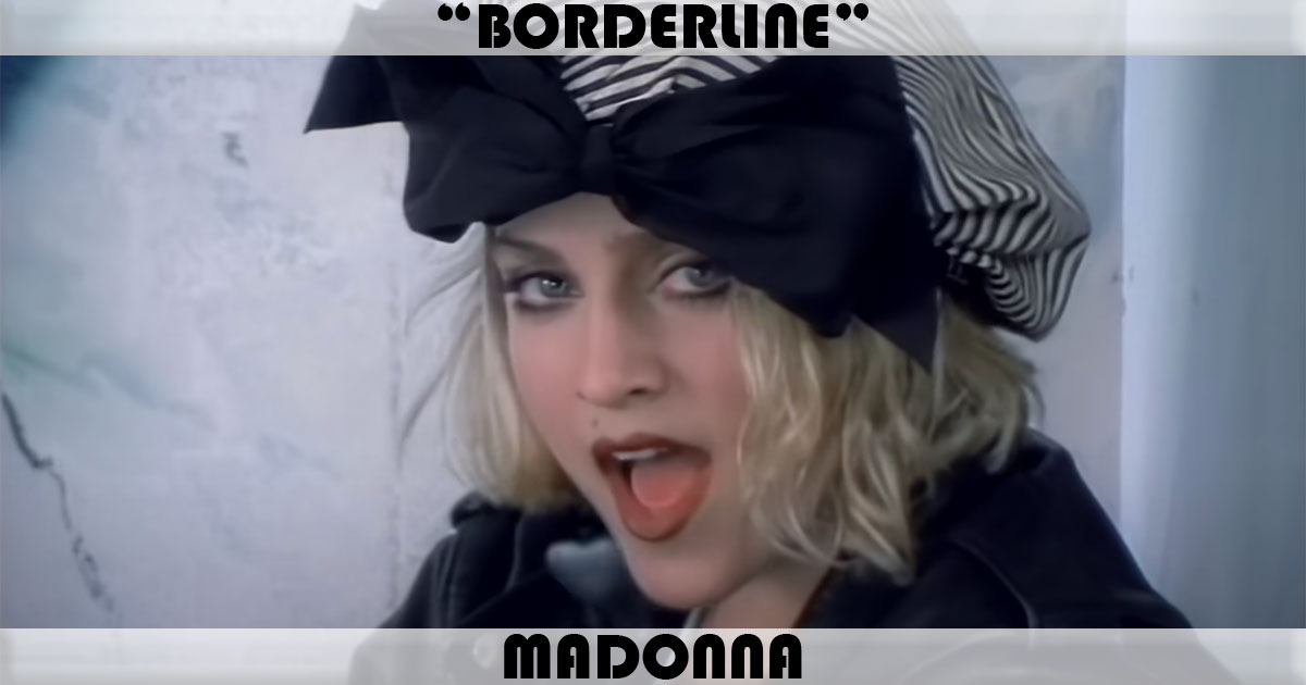 "Borderline" by Madonna "Borderline" by Madonna