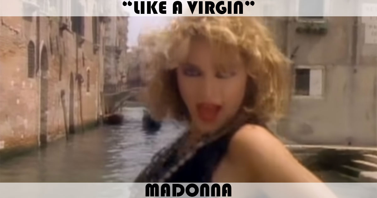 "Like A Virgin" by Madonna "Like A Virgin" by Madonna