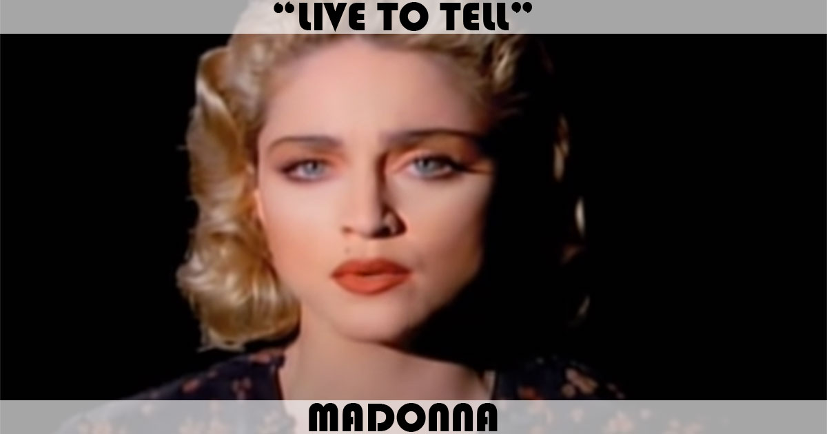"Live To Tell" by Madonna "Live To Tell" by Madonna