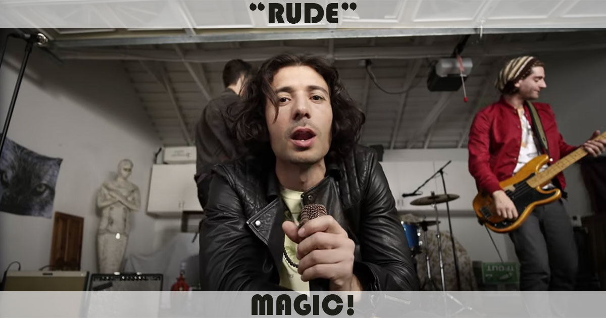 "Rude" by MAGIC! "Rude" by MAGIC!