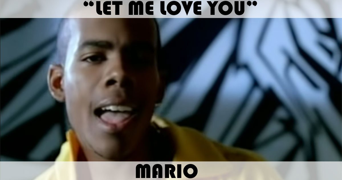 "Let Me Love You" by Mario "Let Me Love You" by Mario
