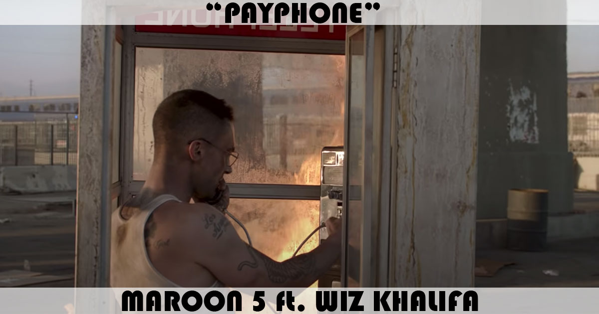 "Payphone" by Maroon 5 "Payphone" by Maroon 5