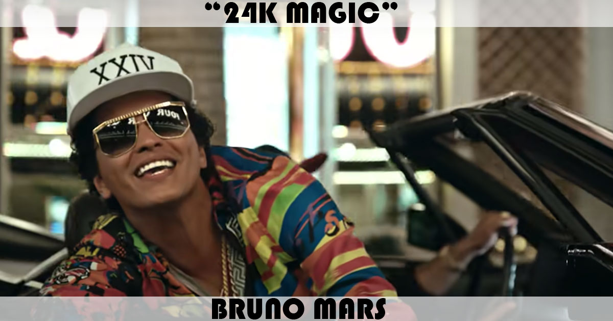 "24K Magic" by Bruno Mars "24K Magic" by Bruno Mars