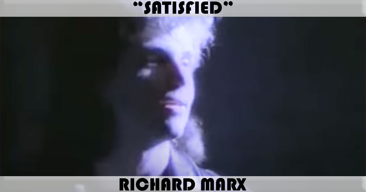 "Satisfied" by Richard Marx "Satisfied" by Richard Marx