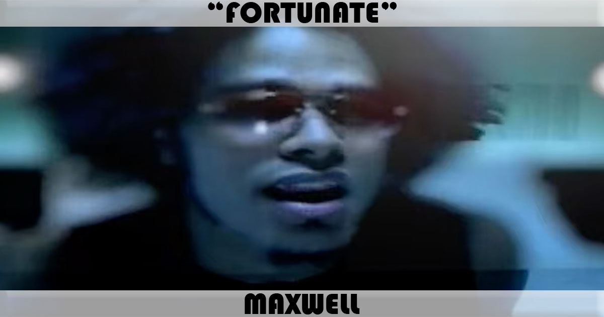 "Fortunate" by Maxwell "Fortunate" by Maxwell