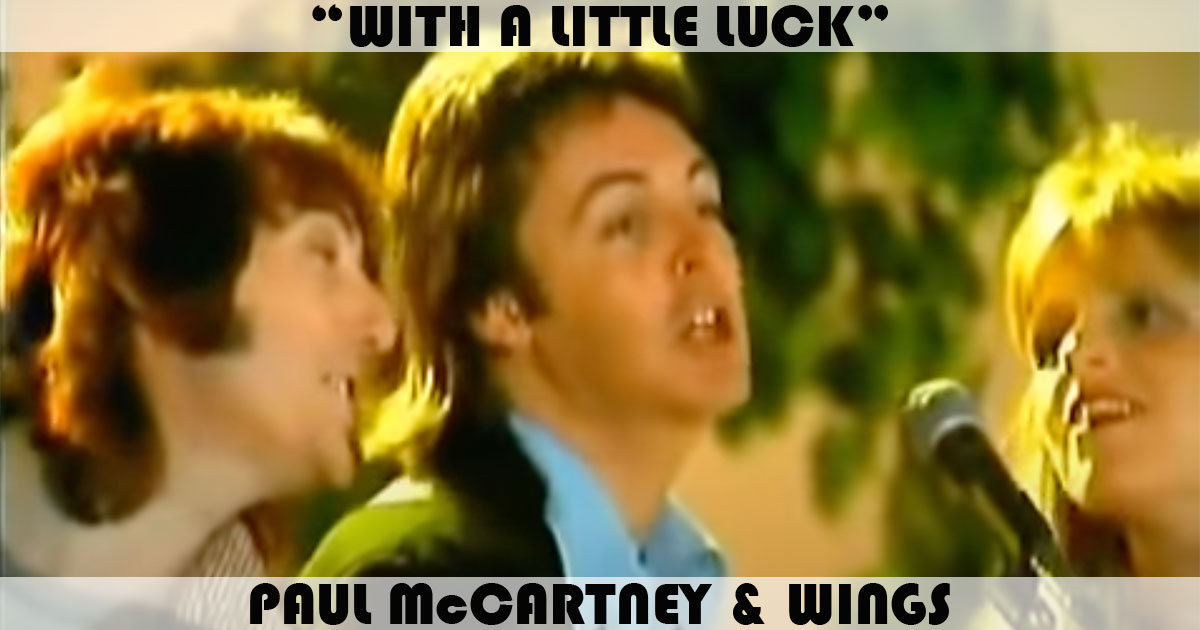 "With A Little Luck" by Wings "With A Little Luck" by Wings