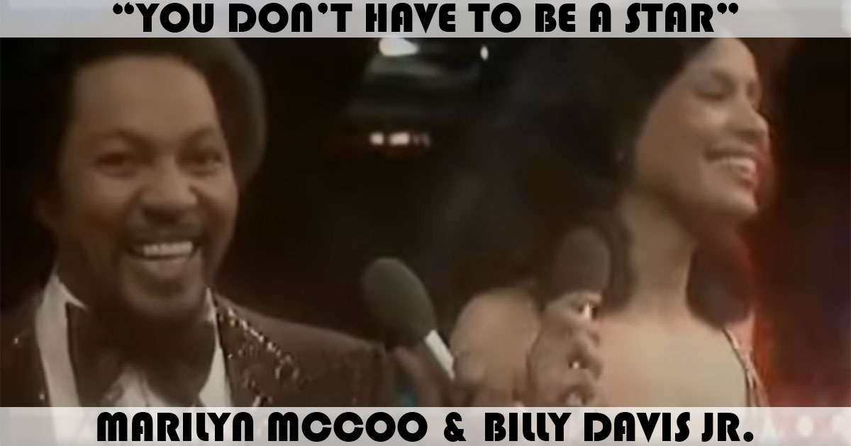 "You Don't Have To Be A Star" by Marilyn McCoo & Billy Davis Jr "You Don't Have To Be A Star" by Marilyn McCoo & Billy Davis Jr