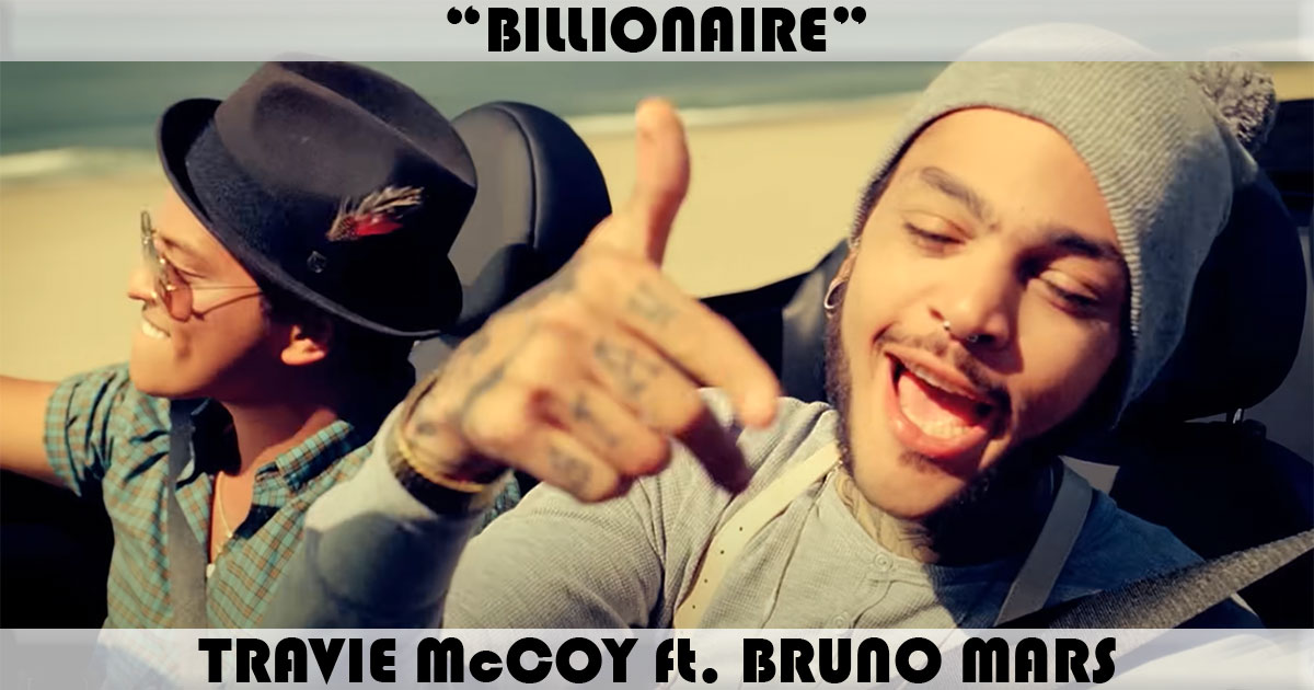 "Billionaire" by Travie McCoy "Billionaire" by Travie McCoy