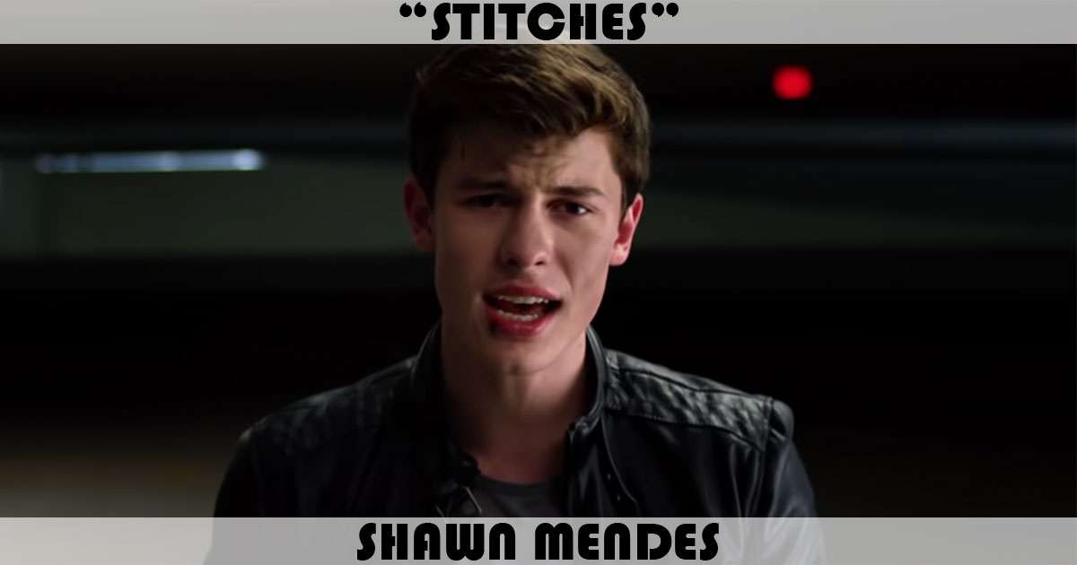 "Stitches" by Shawn Mendes "Stitches" by Shawn Mendes