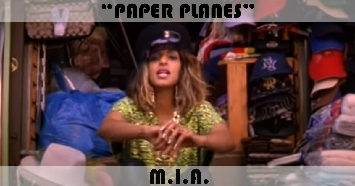 "Paper Planes" by M.I.A. "Paper Planes" by M.I.A.