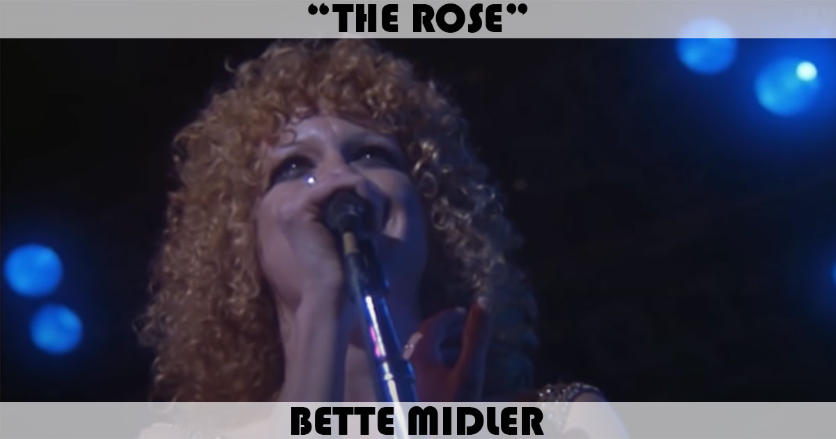 "The Rose" by Bette Midler "The Rose" by Bette Midler