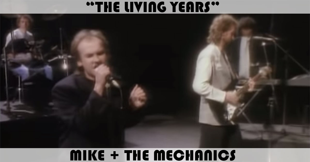 "The Living Years" by Mike + The Mechanics "The Living Years" by Mike + The Mechanics