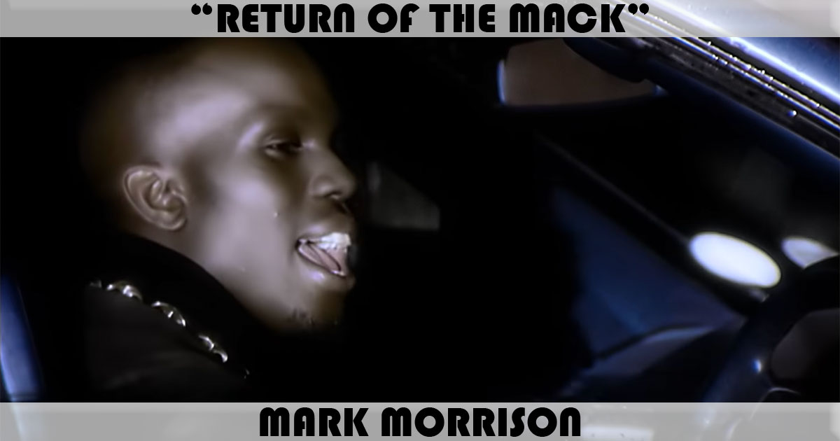 "Return Of The Mack" by Mark Morrison "Return Of The Mack" by Mark Morrison