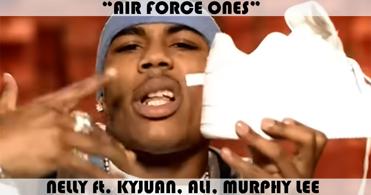 "Air Force Ones" by Nelly "Air Force Ones" by Nelly