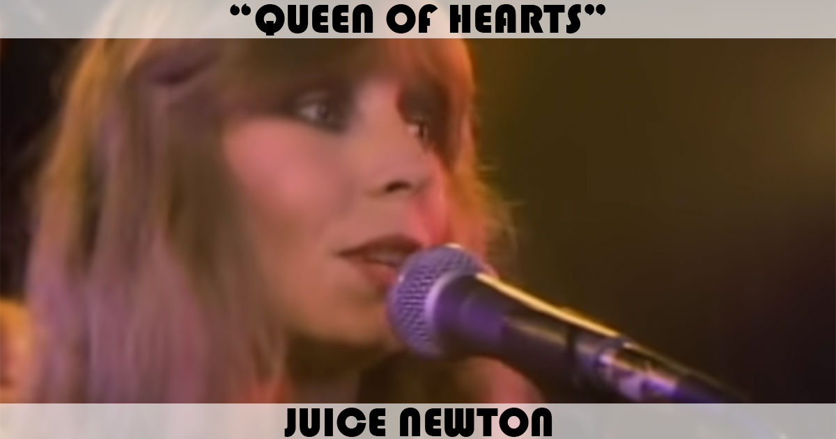"Queen Of Hearts" by Juice Newton "Queen Of Hearts" by Juice Newton