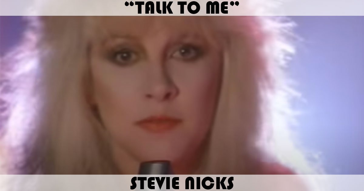 "Talk To Me" by Stevie Nicks "Talk To Me" by Stevie Nicks
