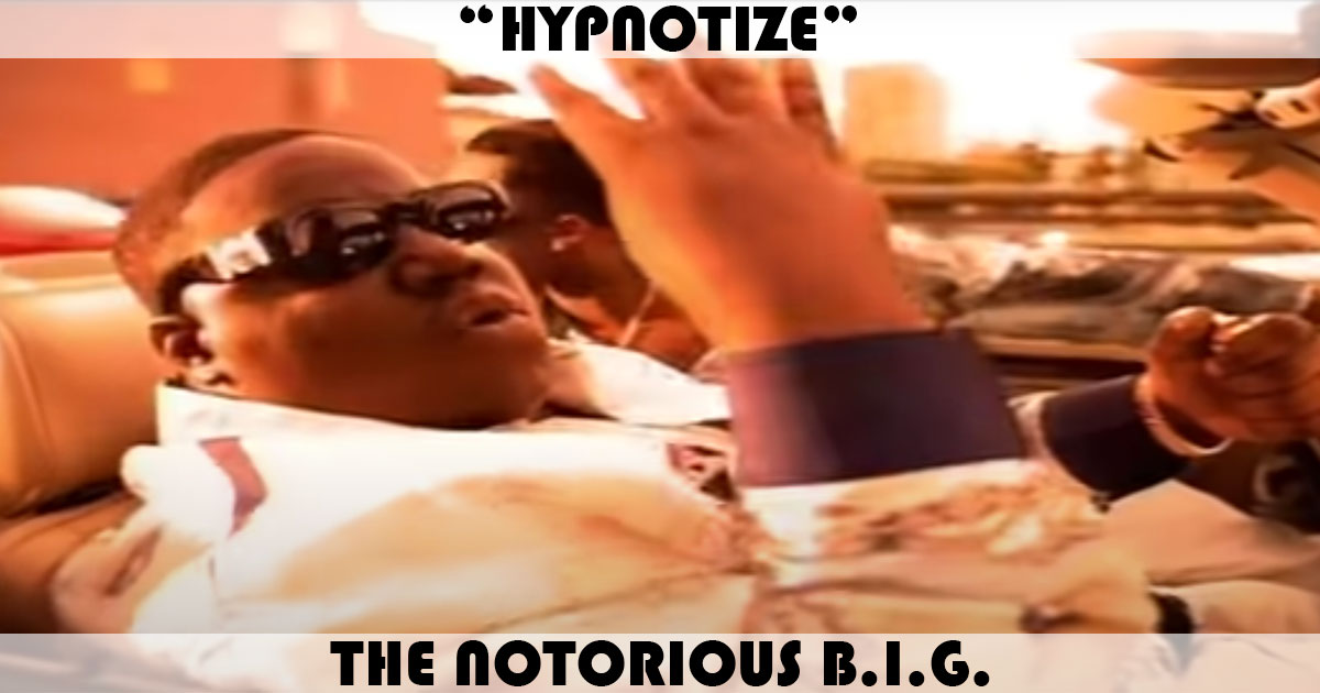"Hypnotize" by The Notorious B.I.G. "Hypnotize" by The Notorious B.I.G.
