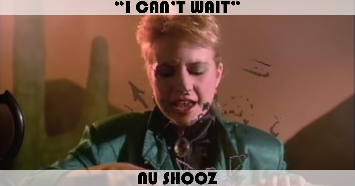"I Can't Wait" by Nu Shooz "I Can't Wait" by Nu Shooz