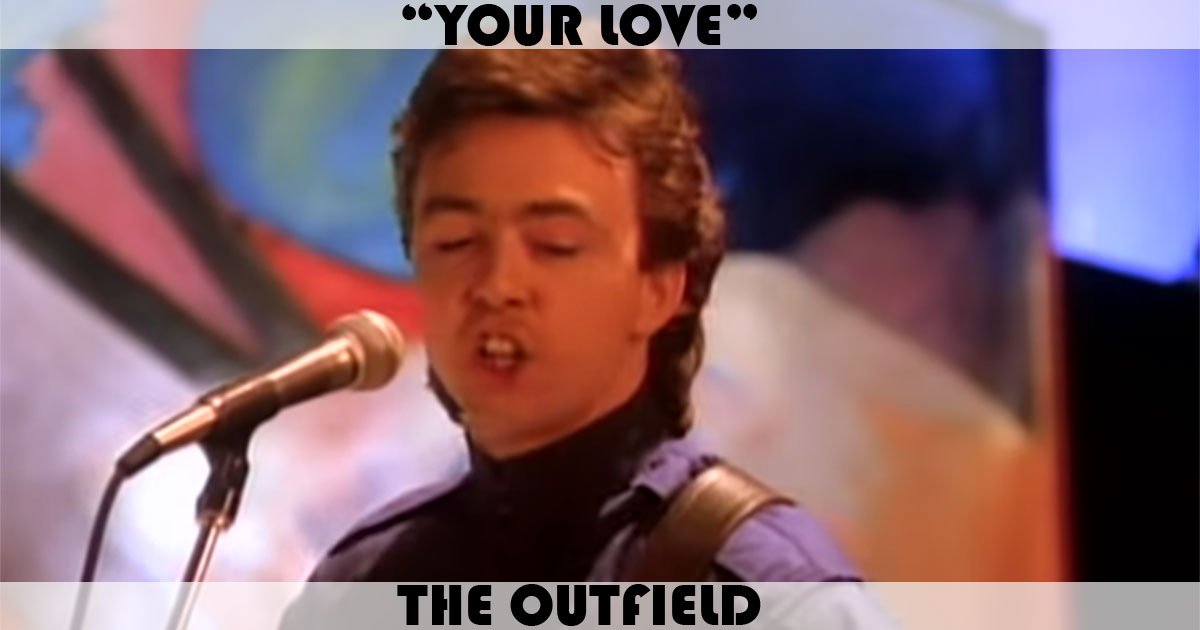 "Your Love" by The Outfield "Your Love" by The Outfield