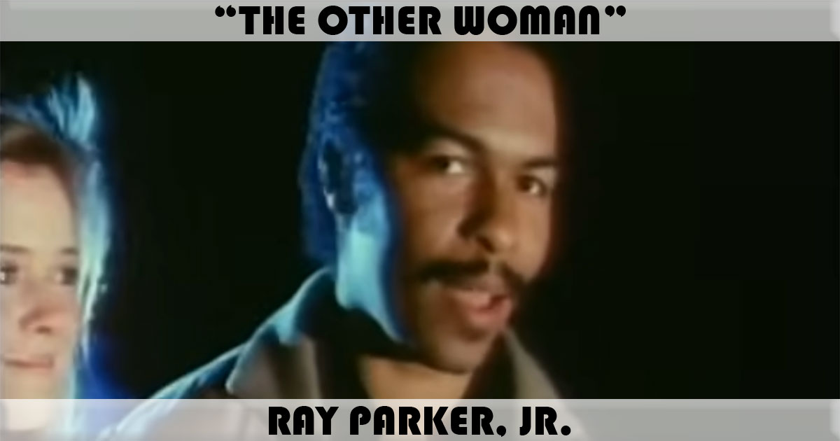 "The Other Woman" by Ray Parker, Jr. "The Other Woman" by Ray Parker, Jr.