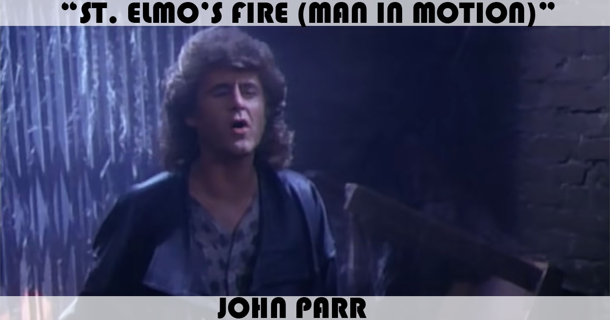 "St Elmo's Fire" by John Parr "St Elmo's Fire" by John Parr