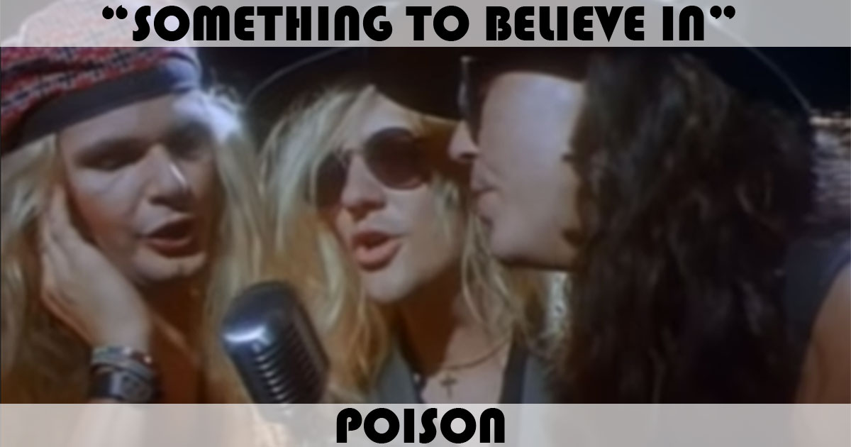 "Something To Believe In" by Poison "Something To Believe In" by Poison