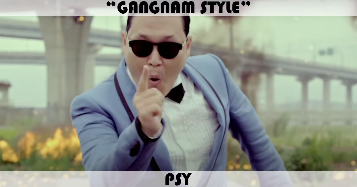 "Gangnam Style" by PSY "Gangnam Style" by PSY
