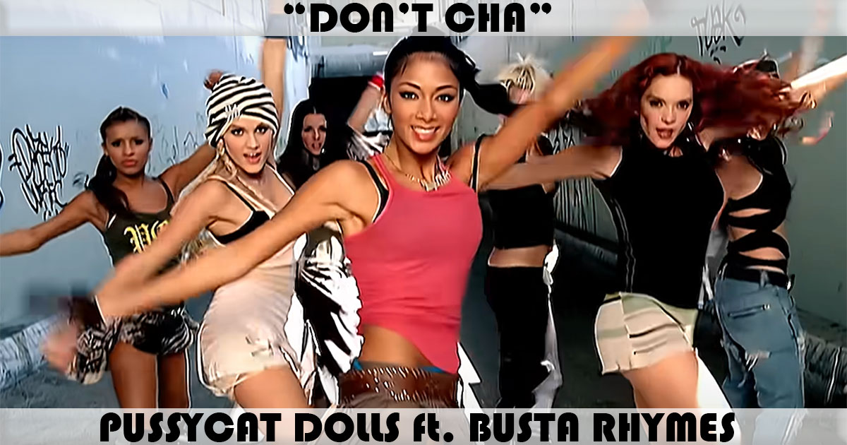 "Don't Cha" by Pussycat Dolls "Don't Cha" by Pussycat Dolls