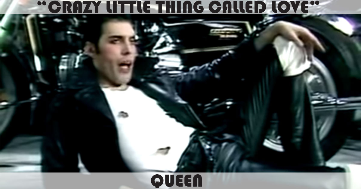 "Crazy Little Thing Called Love" by Queen "Crazy Little Thing Called Love" by Queen