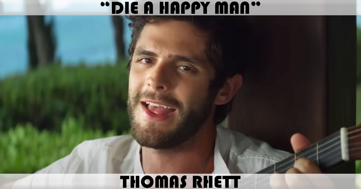 "Die A Happy Man" by Thomas Rhett