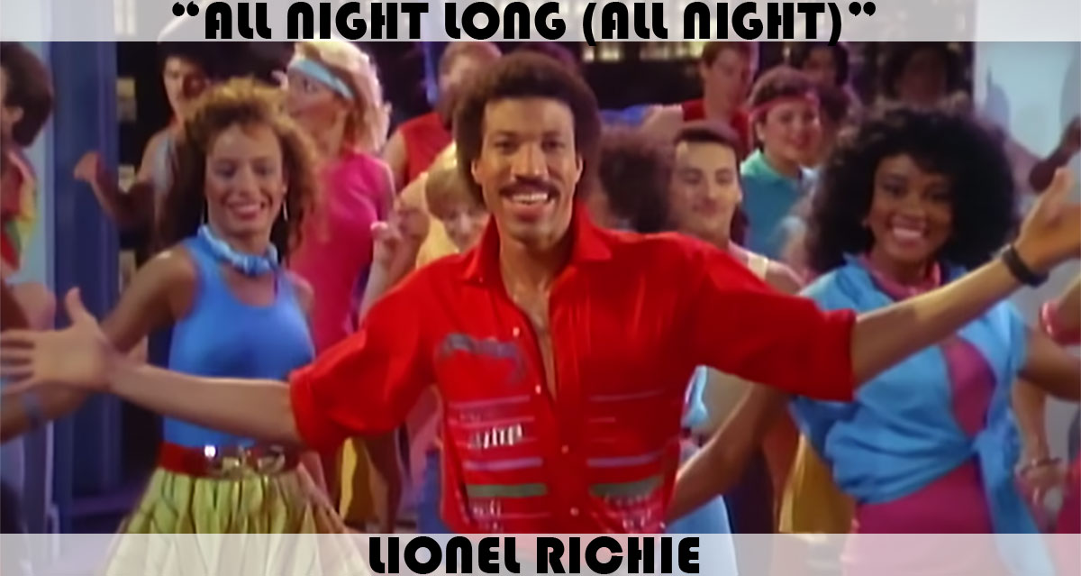 "All Night Long" by Lionel Richie "All Night Long" by Lionel Richie