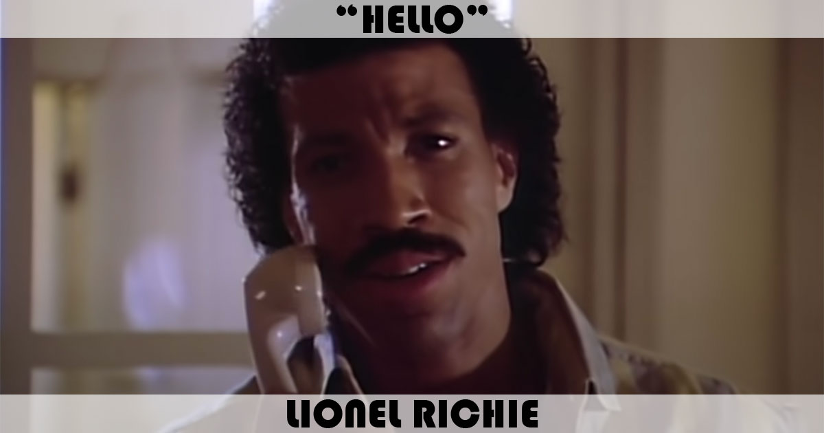 "Hello" by Lionel Richie "Hello" by Lionel Richie