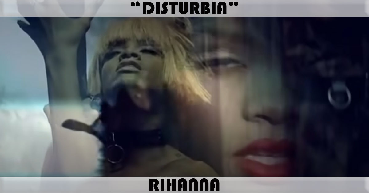 "Disturbia" by Rihanna "Disturbia" by Rihanna