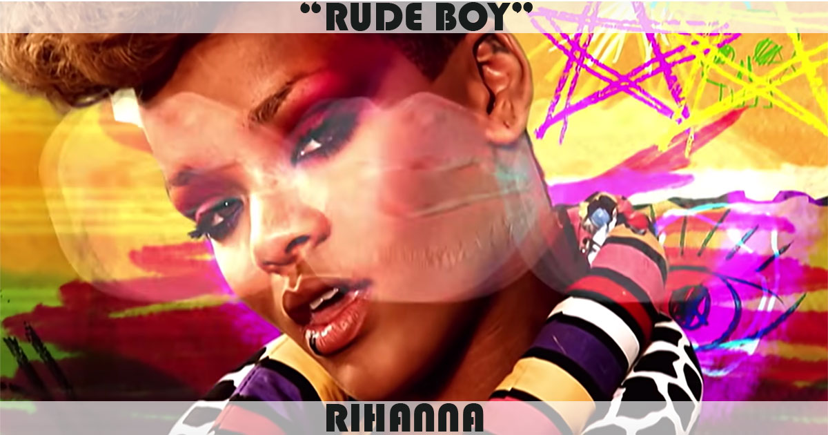 "Rude Boy" by Rihanna "Rude Boy" by Rihanna