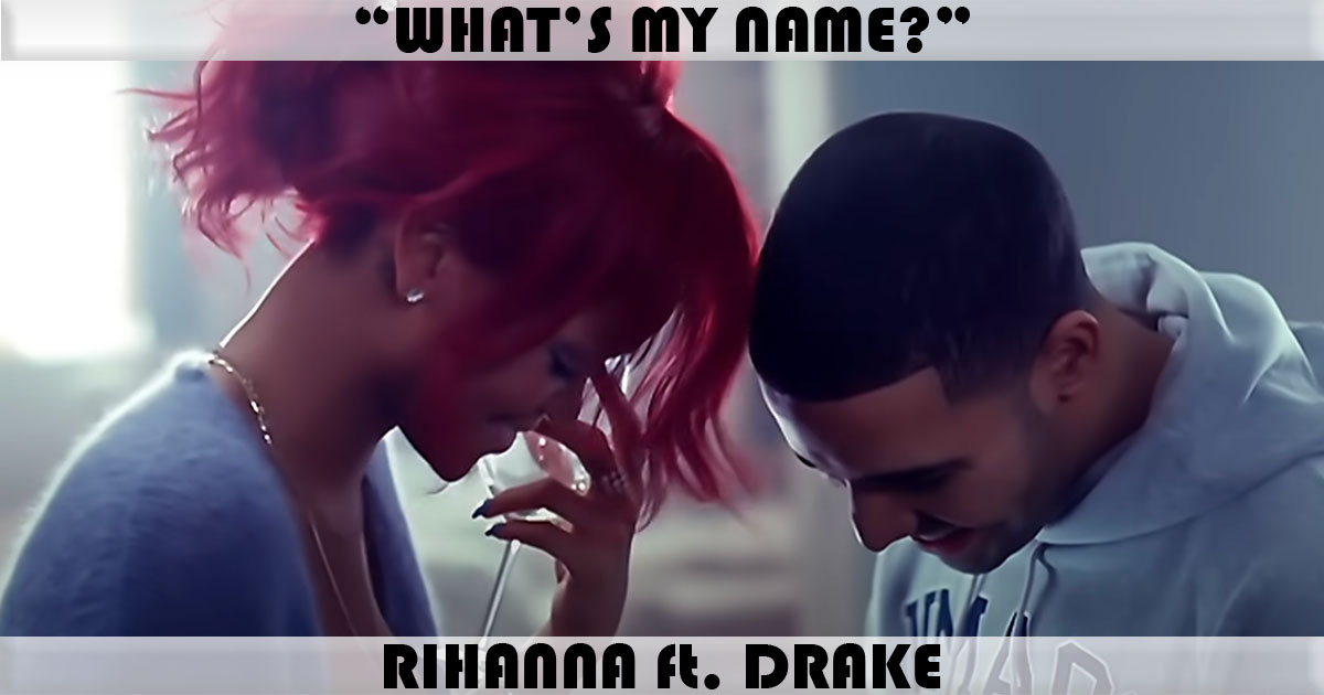 "What's My Name" by Rihanna "What's My Name" by Rihanna