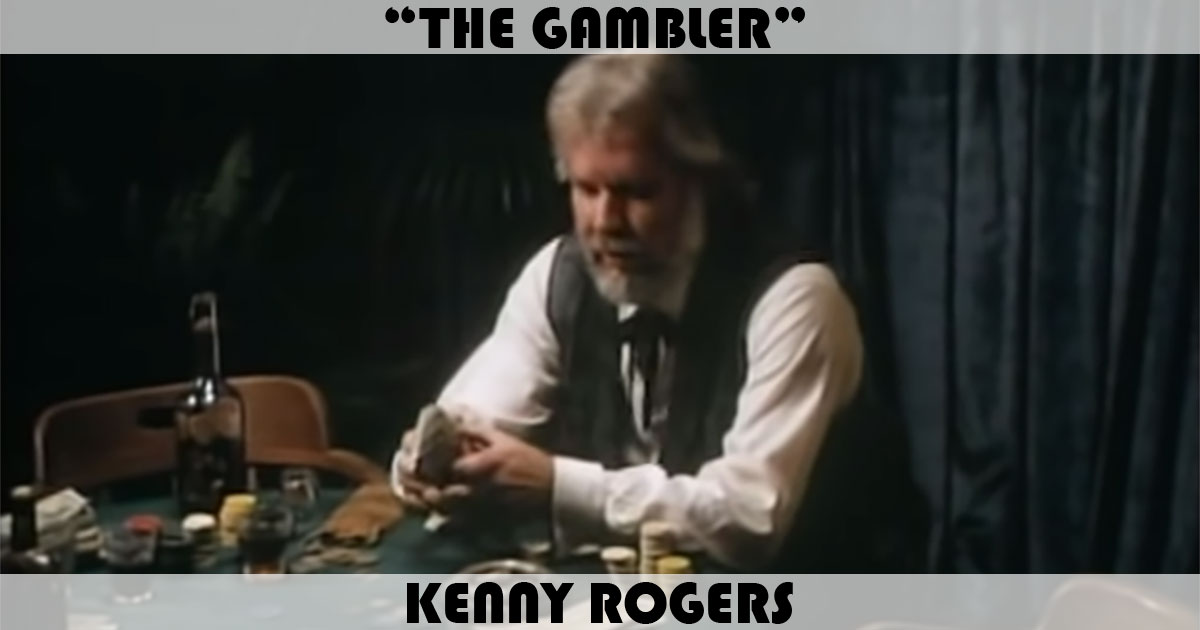 "The Gambler" by Kenny Rogers "The Gambler" by Kenny Rogers