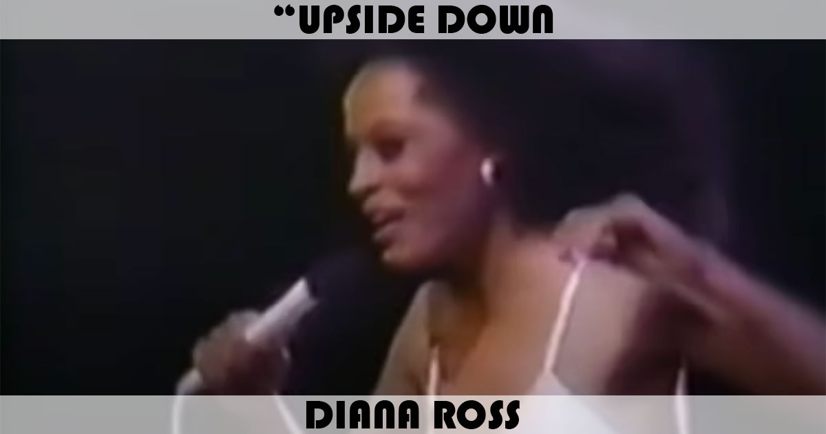 "Upside Down" by Diana Ross "Upside Down" by Diana Ross