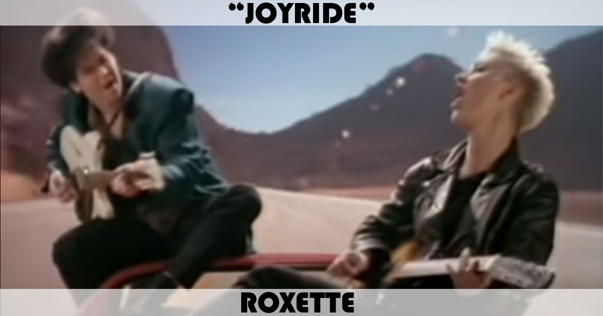 "Joyride" by Roxette "Joyride" by Roxette
