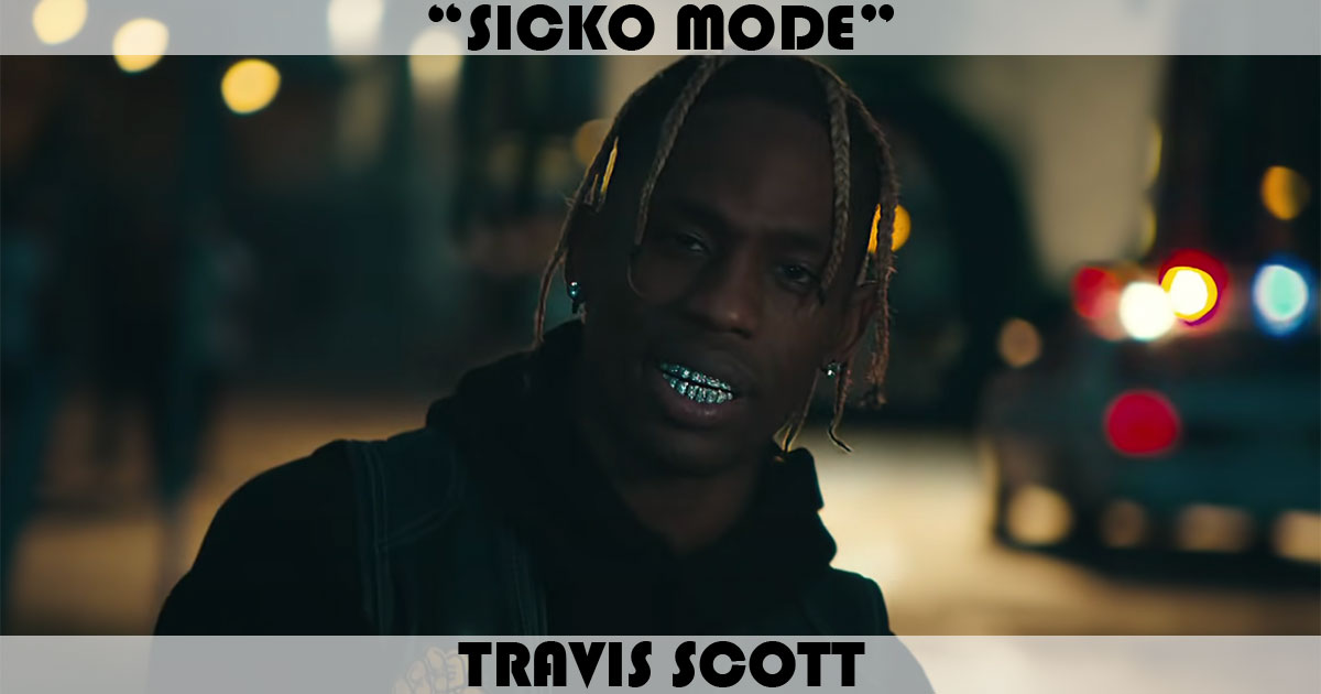"Sicko Mode" by Travis Scott "Sicko Mode" by Travis Scott