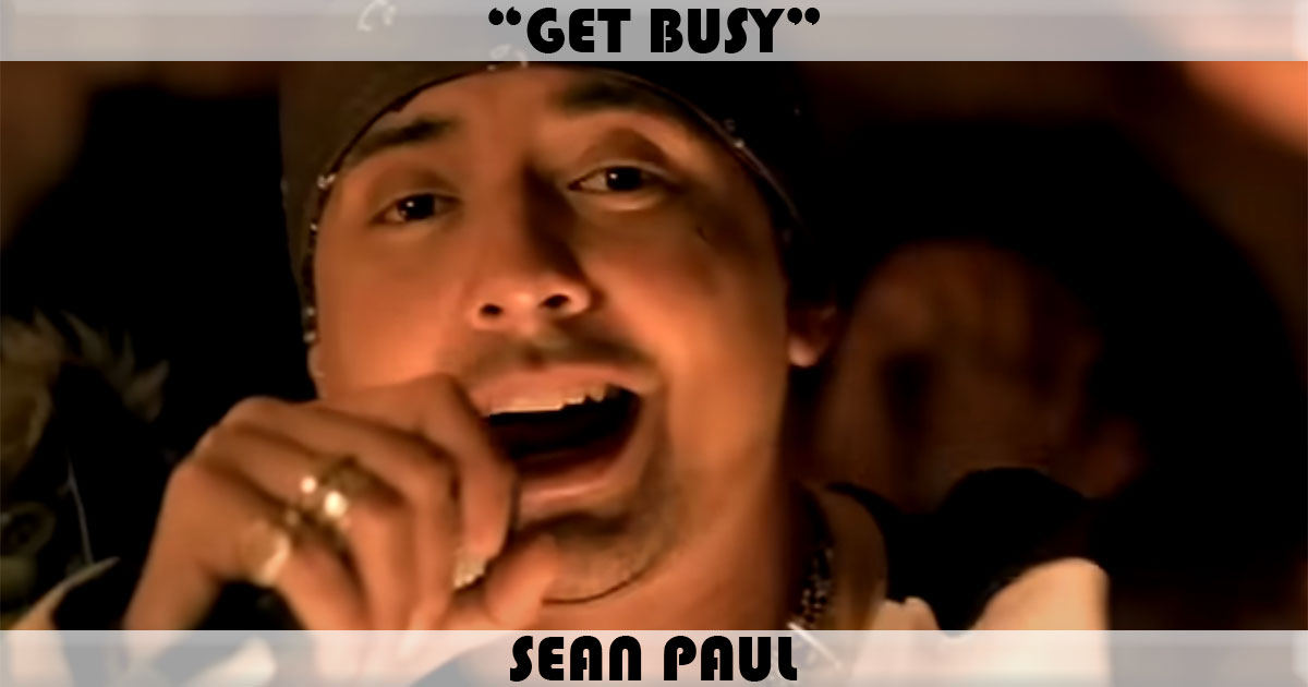 "Get Busy" by Sean Paul "Get Busy" by Sean Paul