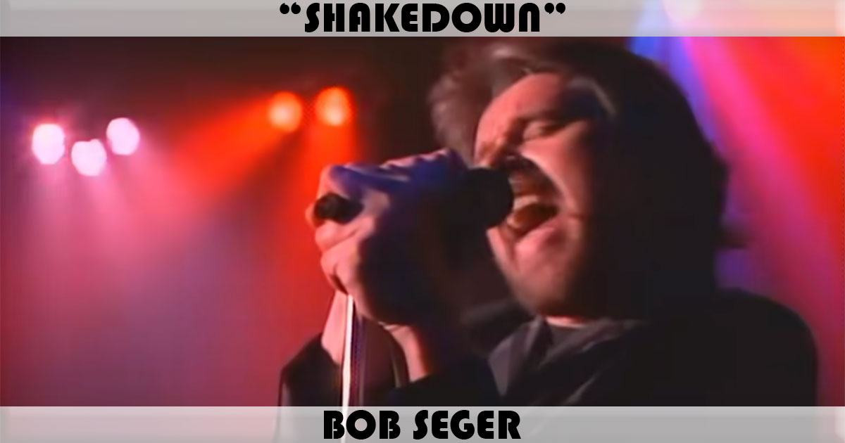"Shakedown" by Bob Seger "Shakedown" by Bob Seger