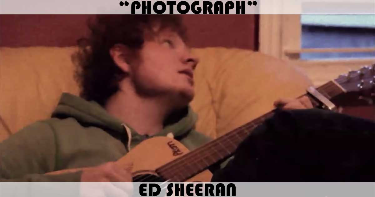 "Photograph" by Ed Sheeran "Photograph" by Ed Sheeran