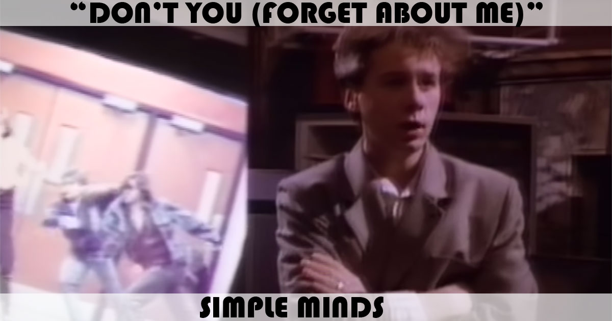 "Don't You (Forget About Me)" by Simple Minds "Don't You (Forget About Me)" by Simple Minds