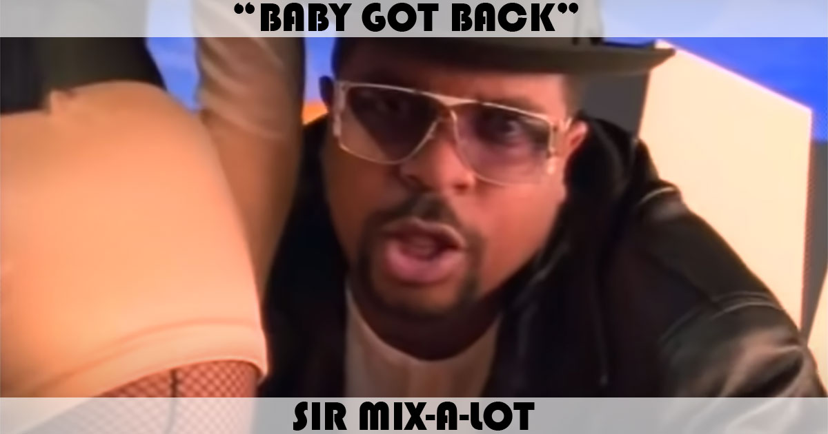 "Baby Got Back" by Sir Mix-A-Lot "Baby Got Back" by Sir Mix-A-Lot