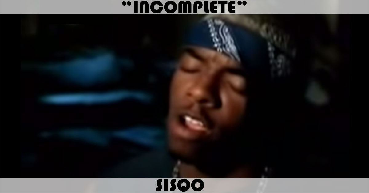 "Incomplete" by Sisqo "Incomplete" by Sisqo