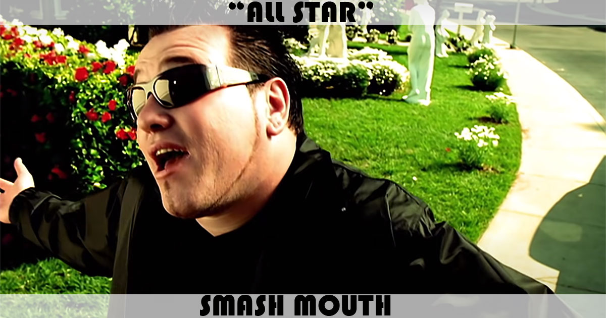 "All Star" by Smash Mouth "All Star" by Smash Mouth