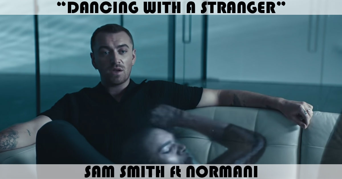 "Dancing With A Stranger" by Sam Smith "Dancing With A Stranger" by Sam Smith