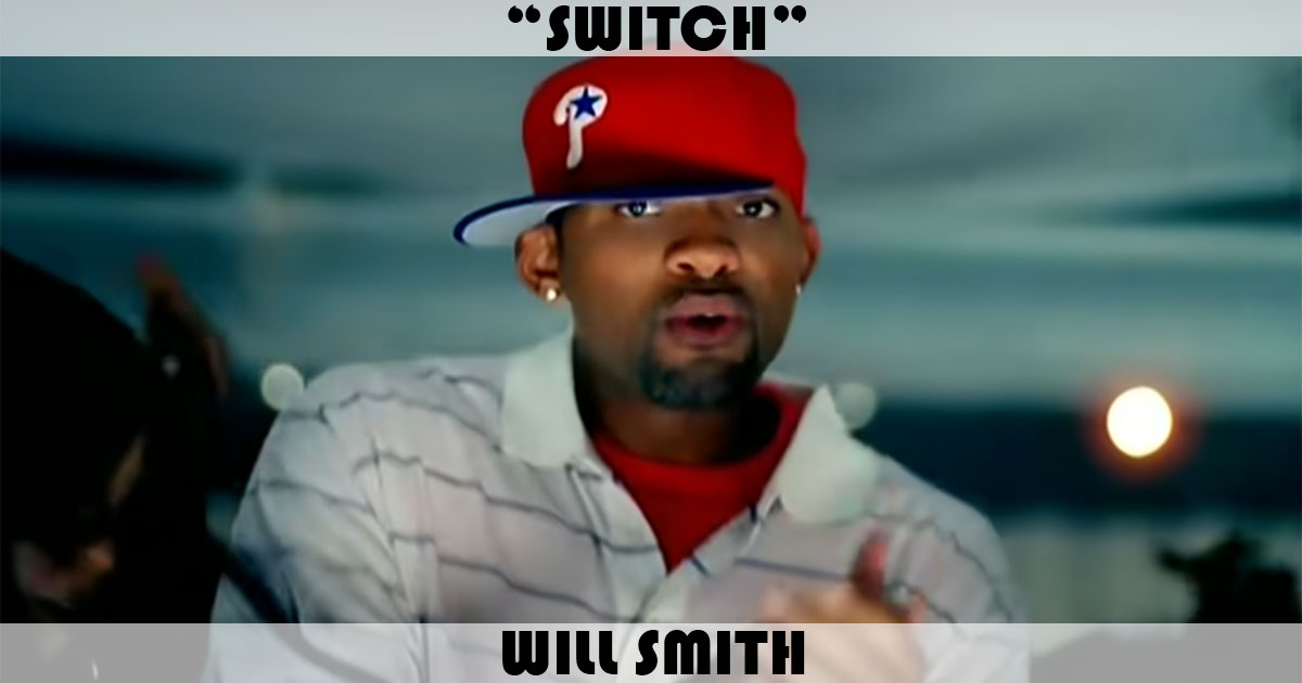 "Switch" by Will Smith "Switch" by Will Smith