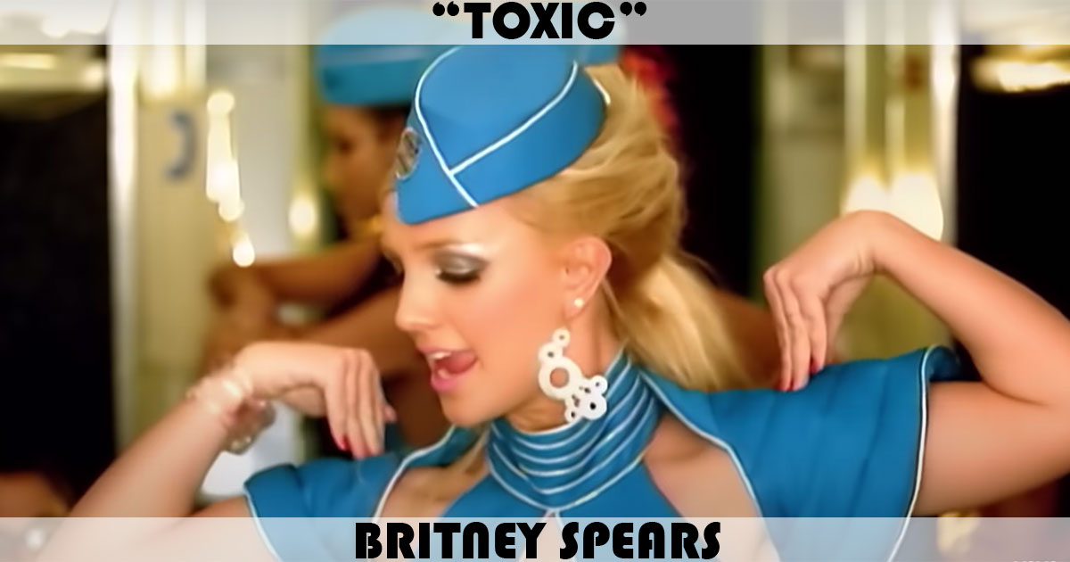 "Toxic" by Britney Spears "Toxic" by Britney Spears